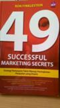 49 Successful Marketing Secret : Strategi Pemasaran Taktis Menuju Peningkatan Penjualan Yang Drastis