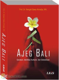 Ajeg Bali : Gerakan, Identitas Kultural, dan Globalisasi