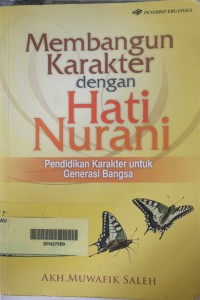 Membangun karakter dengan hati nurani : Pendidikan karakter untuk generasi bangsa