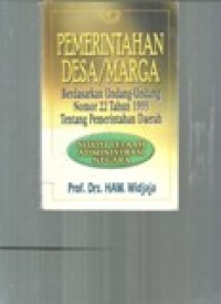 Pemerintahan Desa/Marga : Berdasarkan Undang-Undang Nomorr 22 Tahun 1999 Tentang Pemerintahan Daerah : Suatu Telaah Administrasi Negara