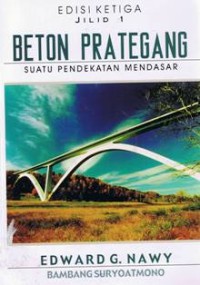 Beton Prategang : Suatu Pendekatan Mendasar Jilid 1