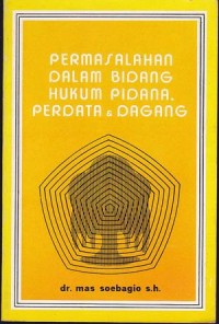 Permasalahan Dalam Bidang Hukum Pidana, Perdata dan dagang