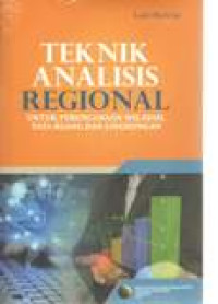 Teknik analisis regional : Untuk perencanaan wilayah, tata ruang dan lingkungan