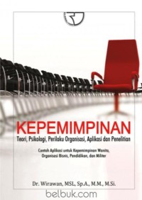 KEPEMIMPINAN : Teori, Psikologi, Perilaku Organisasi, Aplikasi dan Penelitian