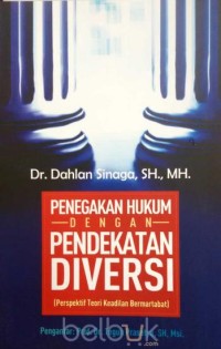 Penegakan Hukum Dengan Pendekatan Diversi (Perspektif Teori Keadilan Bermartabat)