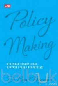 Policy Making: Mengubah Negara Biasa Menjadi Negara Berprestasi