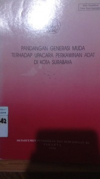 Pandangan Generasi Muda Terhadap Upacara Perkawinan Adat di Kota Surabaya