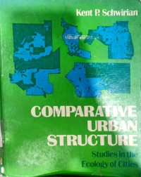 Comparative Urban Structure : Studies In The Ecology Of Cities