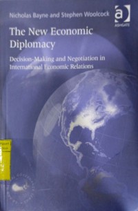 The New Economic Diplomacy : Decision-Making and Negotiation in International Economic Relations