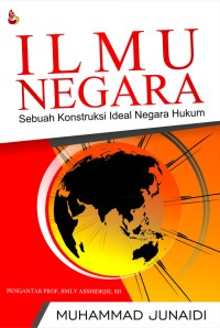 Ilmu Negara : Sebuah Kontruksi Negara Hukum