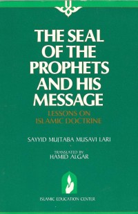 The Seal Of The Prophet And His Message : Lesons on Islamic Doctrine