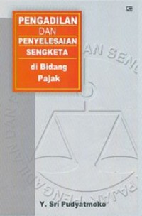 Pengadilan dan Penyelesaian Sengketa di Bidang Pajak