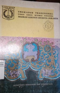 Ungkapan Tradisional Sebagai Sumber Informasi Kebudayaan Daerah Khusus Ibu Kota Jakarta