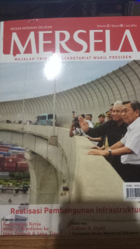 Mersela Majalah Triwulan Sekretariat Wakil Presiden : Realisasi Pembangunan Infrastruktur