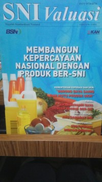 SNI Valuasi Majalah Standardisasi Nasional Volume 5/No.3/2011 Membangun Kepercayaan Nasional Dengan Produk Ber-SNI