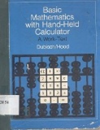 Basic Mathematics with Hand-Held Calculator : A Work-Text