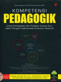 Kompetensi Pedagogik : Untuk Peningkatan dan Penilaian Kinerja Guru dalam Rangka Implentasi Kurikulum Nasional