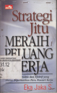 Strategi Jitu Meraih Peluang Kerja: 50 langkah praktis dan efektif yang harus diperhatikan para pencari kerja.