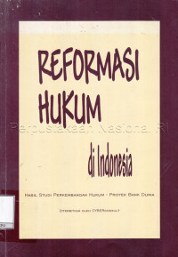 Reformasi Hukum di Indonesia : Hasil Studi Perkembangan Hukum - Proyek Bank Dunia