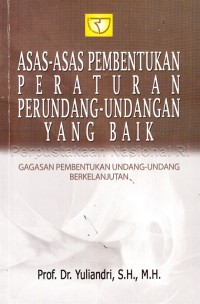 Asas-Asas Pembentukan Peraturan Perundang-Undangan Yang Baik : Gagasan Pembentukan Undang-Undang Berkelanjutan