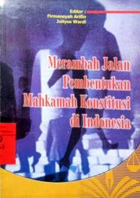 Merambah Jalan Pembentukan Mahkamah Konstitusi di Indonesia