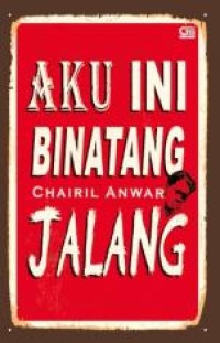 Aku Ini Binatang Jalang