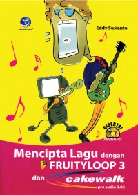 Mencipta Lagu Dengan Fruity loop 3 Dan Cakewalk