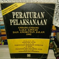 Peraturan Pelaksanaan : Undang-Undang Lalu Lintas Dan Angkutan Jalan 1992