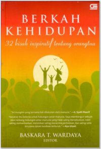 Berkah Kehidupan : 32 kisah inspiratif tentang orangtua