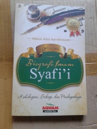 Biografi Imam Syafi'i : Kehidupan, Sikap, dan Pendapatnya