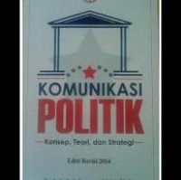 Komunikasi Politik : Konsep, Teori, dan Strategi