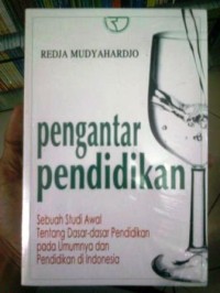 Pengantar Pendidikan : Sebuah Studi Awal Tentang Dasar-dasar Pendidikan pada umumnya dan Pendidikan di Indonesia