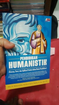 Pendidikan Humanistik : Konsep, Teori, dan Aplikasi praktis Dalam Dunia Pendidikan