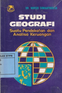 Studi Geografi : Suatu Pendekatan dan Analisa Keruangan