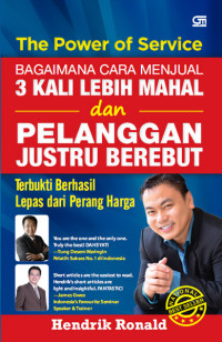 The Power Of Service : Bagaimana Cara Menjual 3 Kai Lebih Mahal dan Pelanggan Justru Berebut