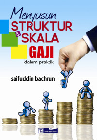 Menyusun Struktur & Skala Gaji : Dalam Praktik