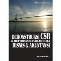 Dekonstruksi CSR & Reformasi Paradigma Bisnis & Akuntansi