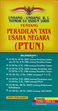 Undang-Undang R.I. Nomor 51 Taahun 2009 Tentang Peradilan Tata Usaha Negara (PTUN)