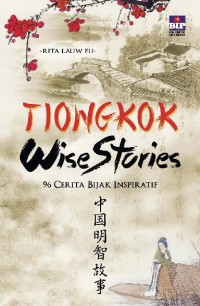 Tiongkok Wise Stories : 96 Cerita Bijak Inspiratif