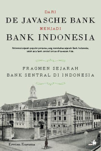 Image of Dari De Javasche Bank Menjadi Bank Indonesia : Fragmen Sejarah Bank Sentral di Indonesia