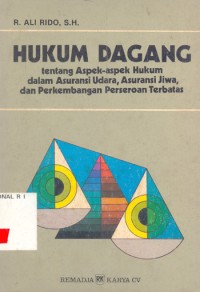 Hukum Dagang : tentang aspek - aspek Hukum dalam asuransi udara,asuransi jiwa,dan perkembangan perseroan terbatas