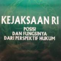 Kejaksaan RI : Posisi dan Fungsinya dari Perspektif Hukum