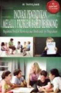 Inovasi Pendidikan Melalui Problem Based Learning : Bagaimana Pendidik Memberdayakan Pemelajar di Era Pengetahuan