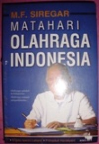 M.F. Siregar : Matahari Olahraga Indonesia