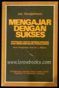 Mengajar Dengan Sukses : Petunjuk Untuk Merencanakan Dan Menyampaikan Pengajaran
