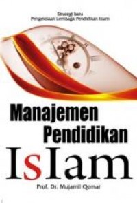 Manajemen Pendidikan Islam : Strategi Baru Pengelolaan Lembaga Pendidikan Islam