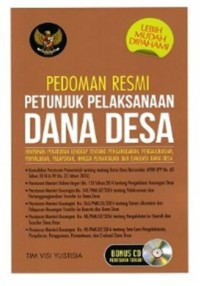 Pedoman Resmi Petunjuk Pelaksanaan Dana Desa: Himpunan peraturan lengkap penganggaran, pengalokasian, penyaluran, pelaporan, hingga pemantauan dan evaluasi dana desa