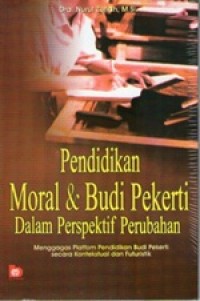 Penddidikan Moral & Budi Pekerti Dalam Perspektif Perubahan