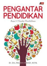 Pengantar Pendidikan : Asas & Filsafat Pendidikan