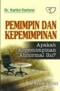 Pemimpin dan Kepemimpinan Apakah Kepemimpinan Abnormal Itu?